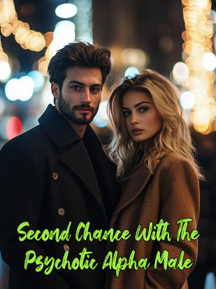 Second Chance With The Psychotic Alpha Male